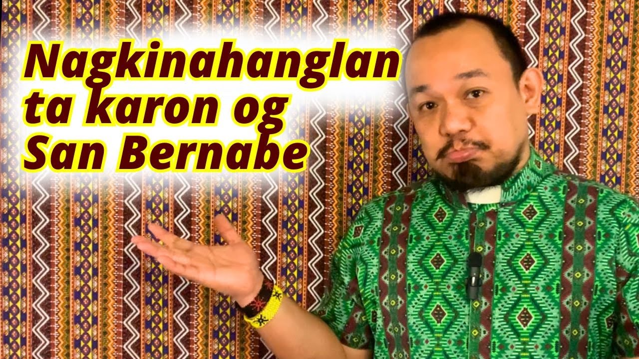 Nagkinahanglan ta karon og San Bernabe  | Mateo 5:17-19 | Kapistahan ni San Bernabe Apostol, Cycle C