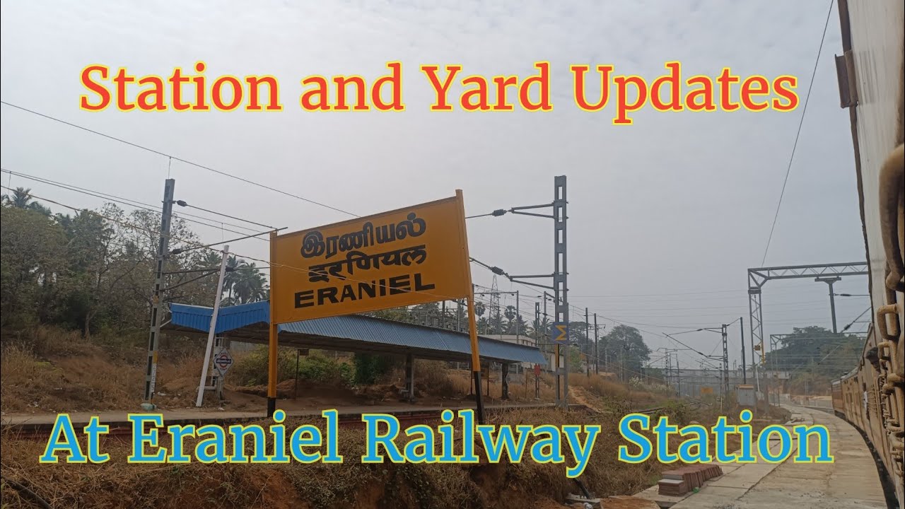 Update on Eraniel Railway station and Yard Modification works as part of Cape - Tvc Doubling 