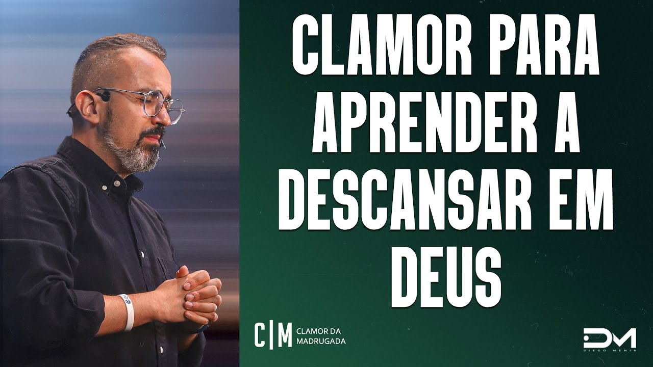 CLAMOR PARA APRENDER A DESCANSAR EM DEUS - 30/06/2022  | CLAMOR DA MADRUGADA