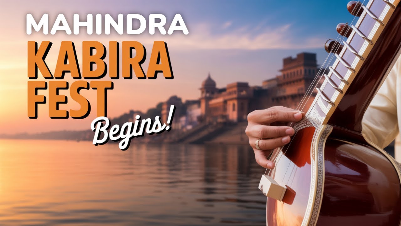 Mahindra Kabira Festival Varanasi 2025 | महिंद्रा कबिरा फेस्टिवल वाराणसी 2025 | 