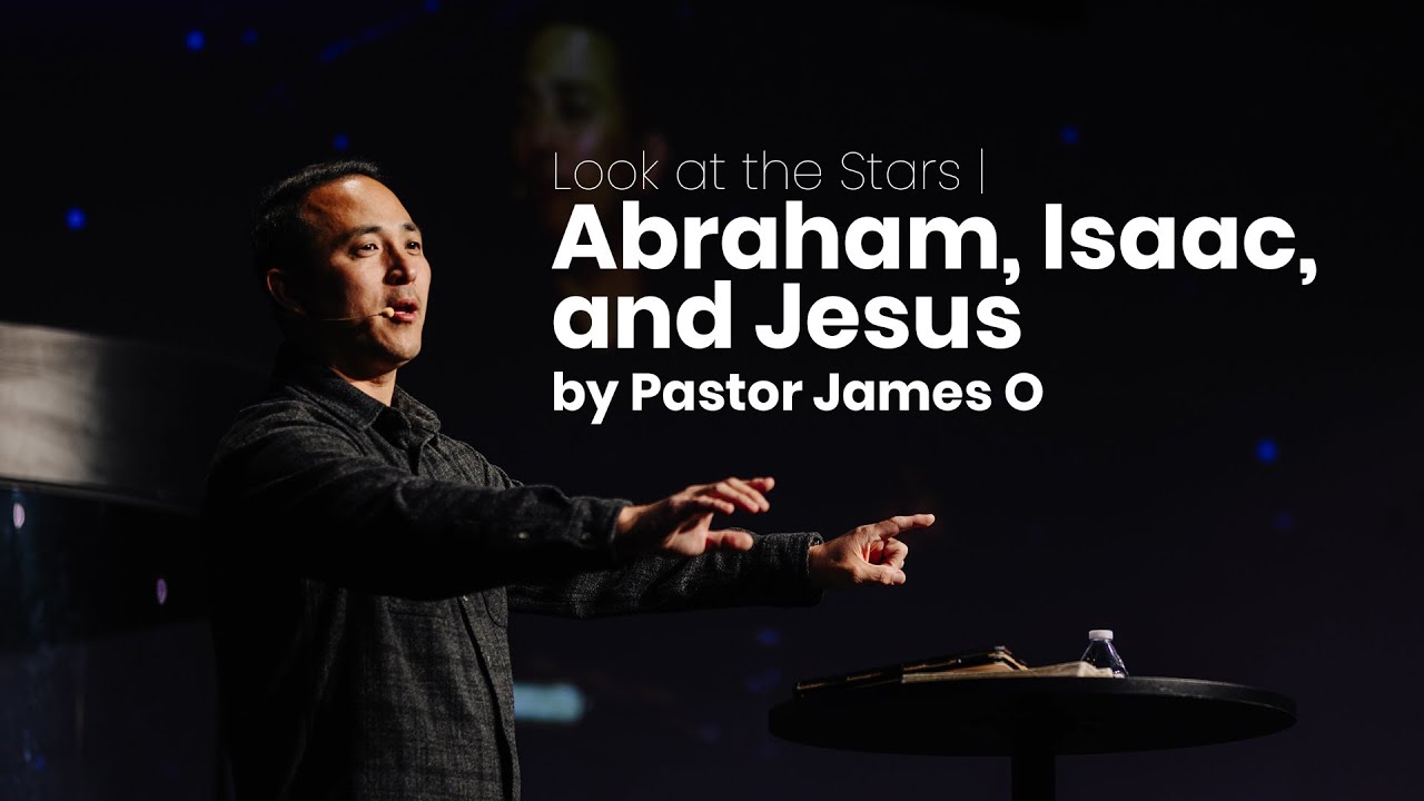 Look at the Stars | Abraham, Isaac, and Jesus by Pastor James O (Dec 14, 2025)