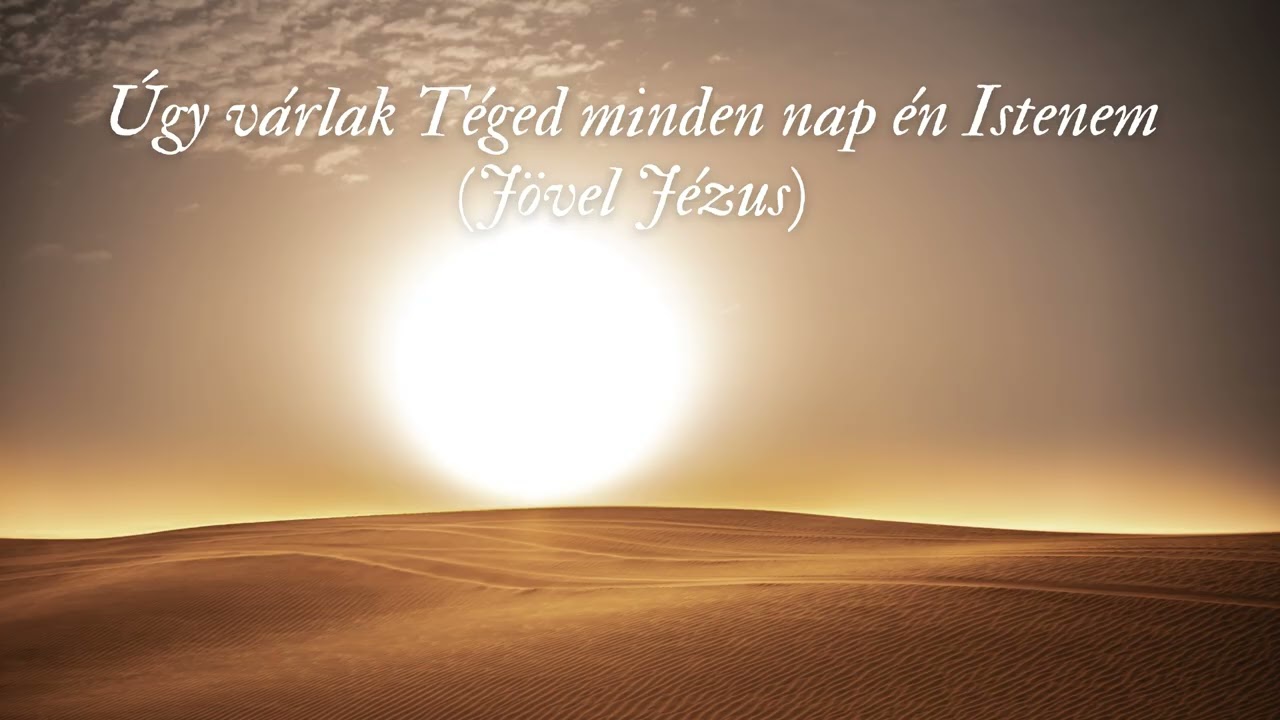 Úgy várlak Téged minden nap én Istenem (Jövel Jézus) - Hit Park 2002