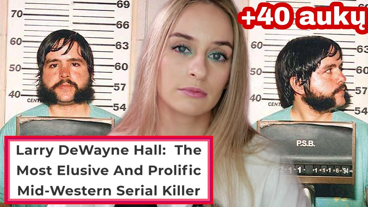SERIJINIS ŽUDIKAS, kuris liko nepastebėtas metų metus - LARRY  DeWayne Hall