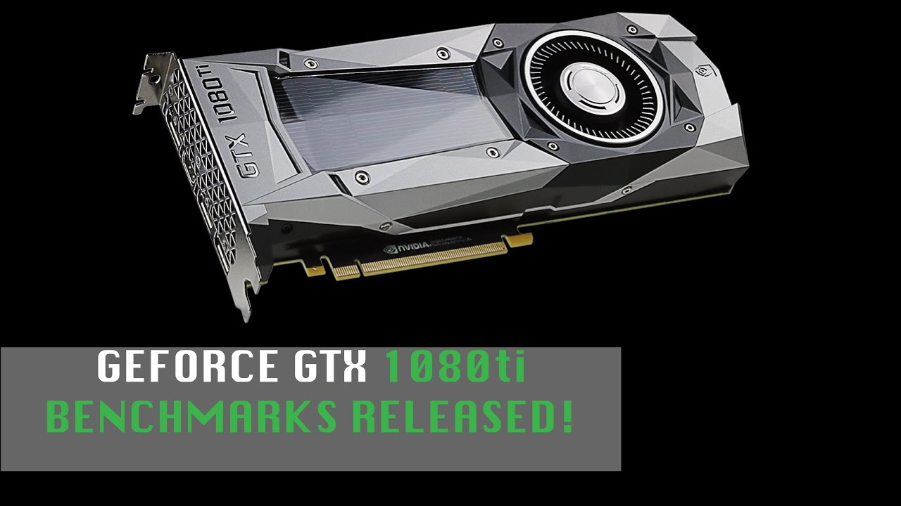 Nvidia Geforce GTX 1080 Ti Benchmarks Revealed!