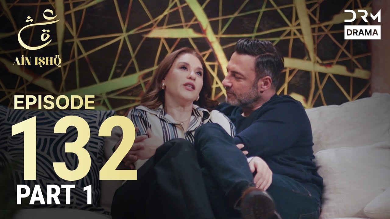 Turkish Drama in Urdu | Ain Ishq | Episode 132 - Part 1 | One Love | UD1O