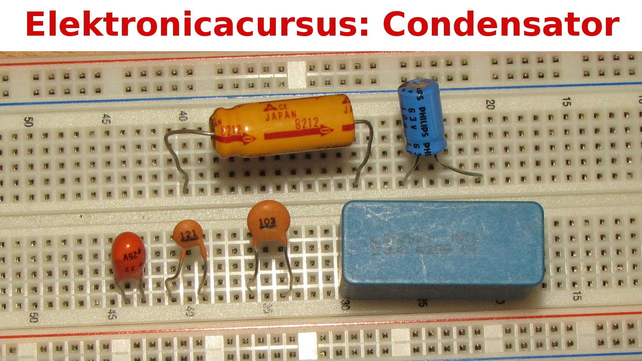 Elektronicacursus: Condensator Deel 1/3