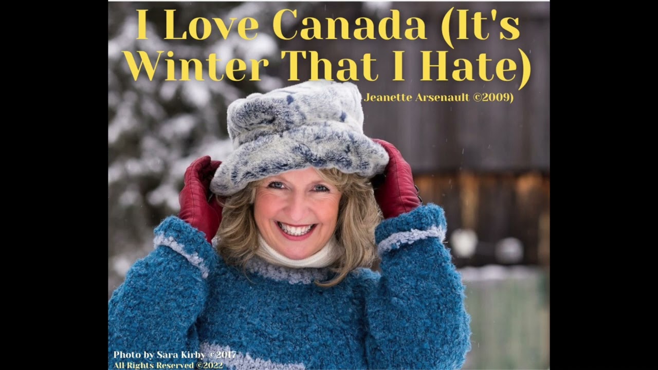 I Love Canada (It's Winter That I Hate)