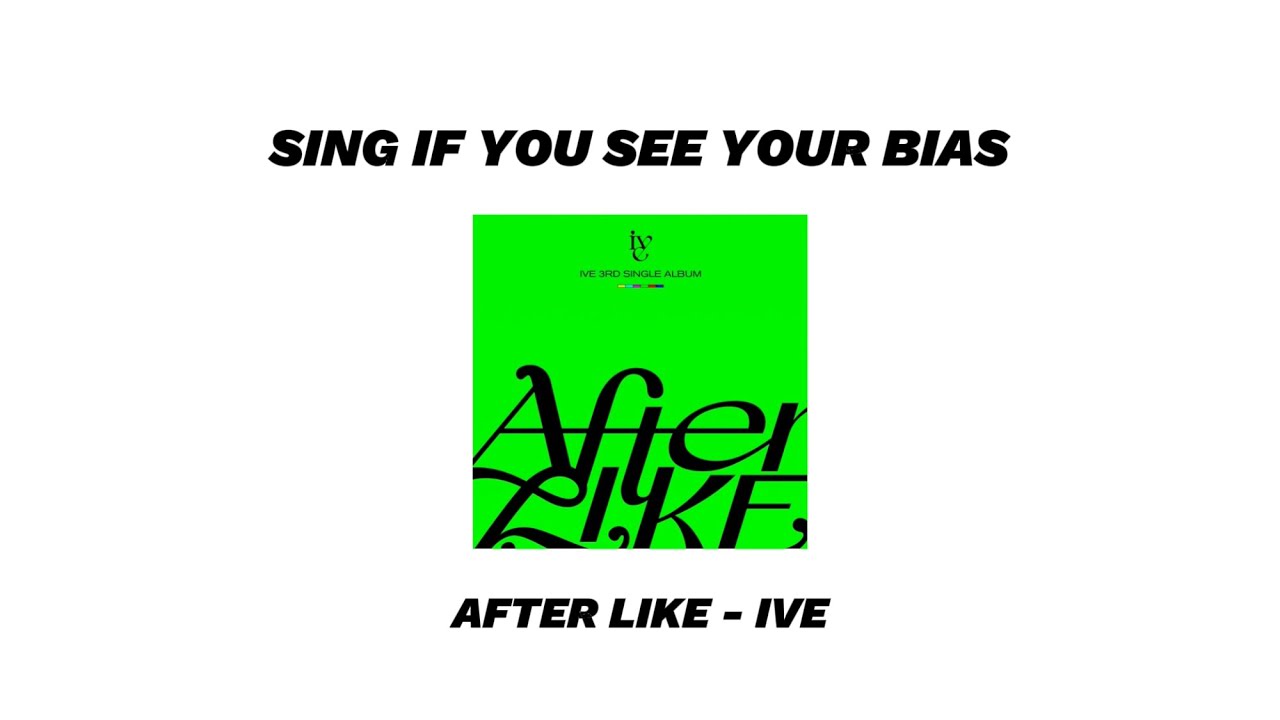SING IF YOU SEE YOUR BIAS [After LIKE - IVE]