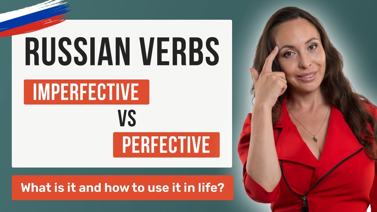 Imperfective VS Perfective aspects of Russian verbs.