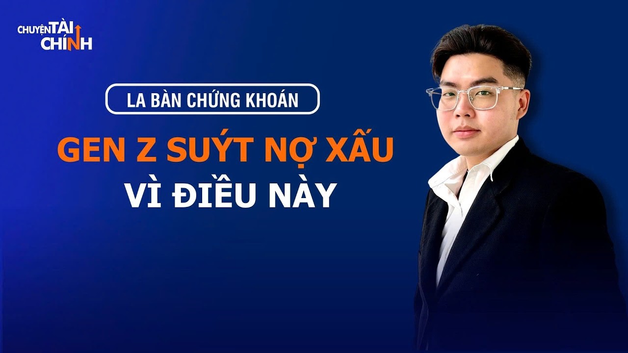 GEN Z VÀ NỢ XẤU: VÌ SAO 