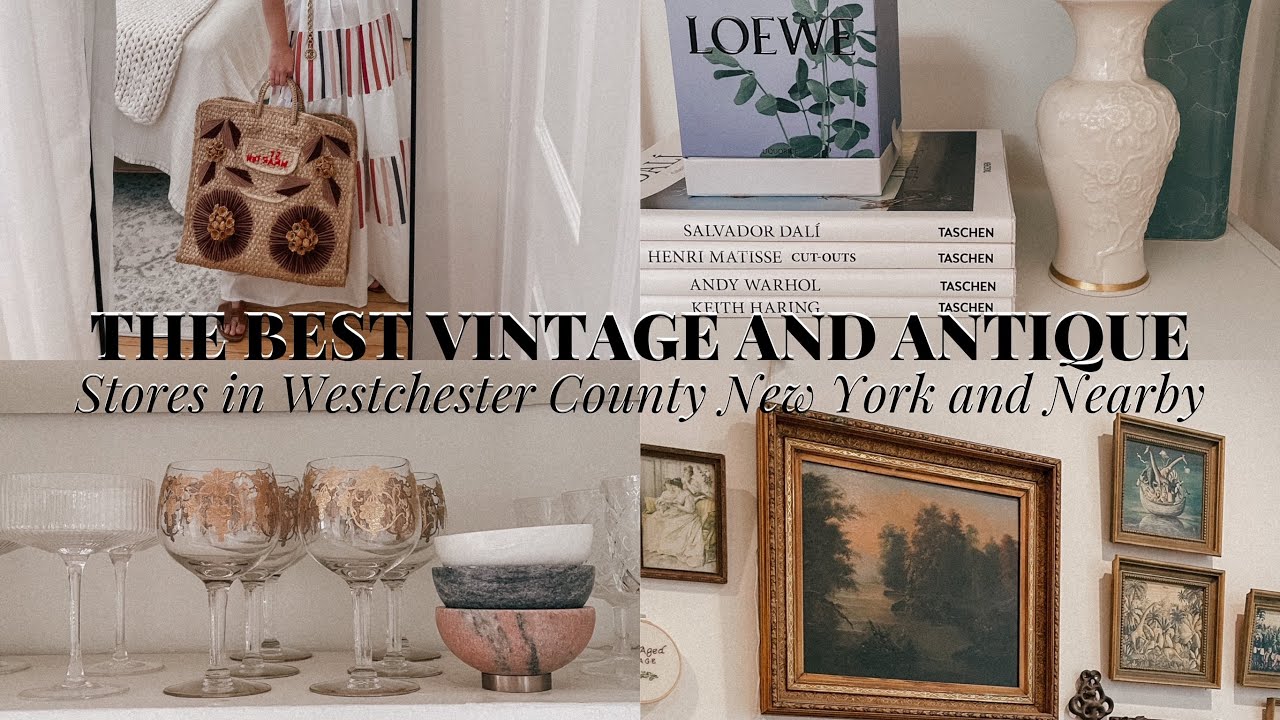 The Best Vintage and Antique Stores in Westchester County New York and Nearby
