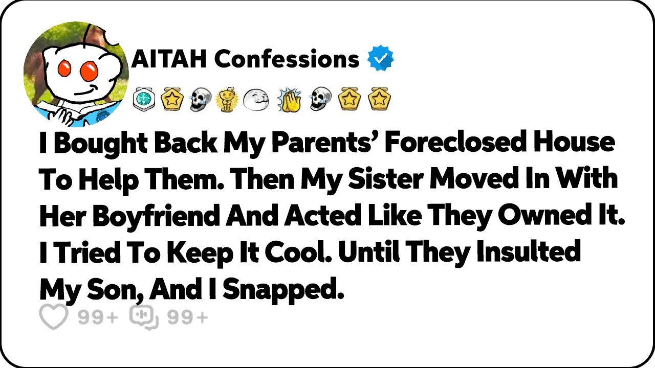 I Bought Back My Parents&rsquo; Foreclosed House To Help Them. Then My Sister&hellip; Reddit Family Stories