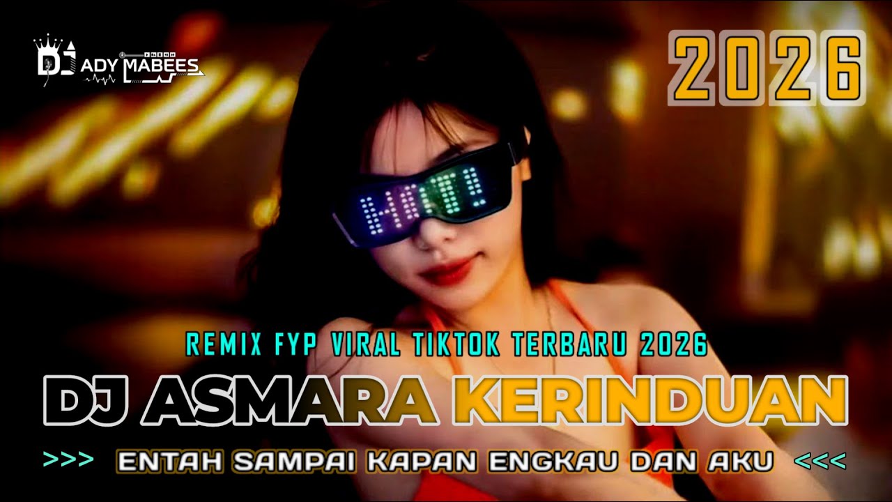 DJ ASMARA KERINDUAN - ENTAH SAMPAI KAPAN ENGKAU DAN AKU !! REMIX FYP VIRAL TIKTOK TERBARU 2026