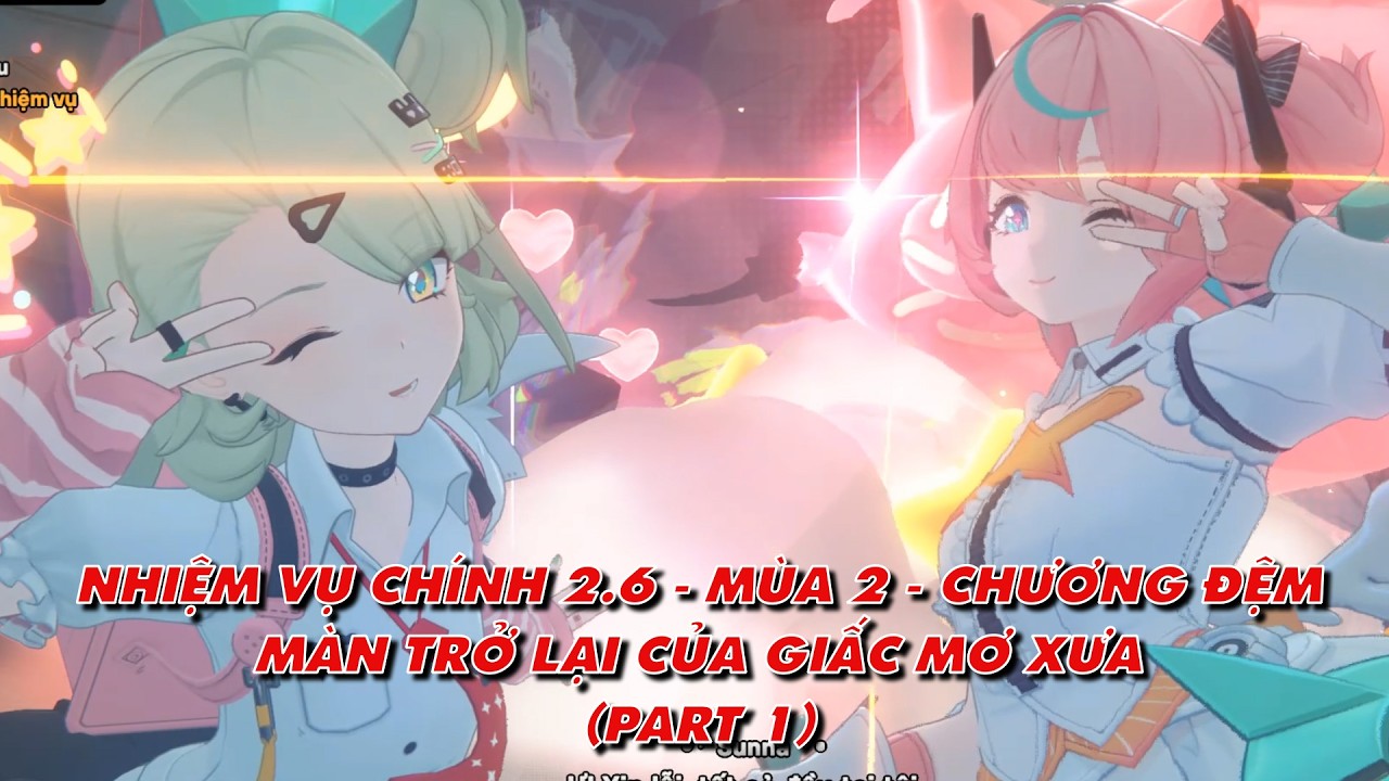 Zenless Zone Zero: Nhiệm Vụ Chính 2.6 - Mùa 2 - Chương Đệm - Màn Trở Lại Của Giấc Mơ Xưa (Part 1)