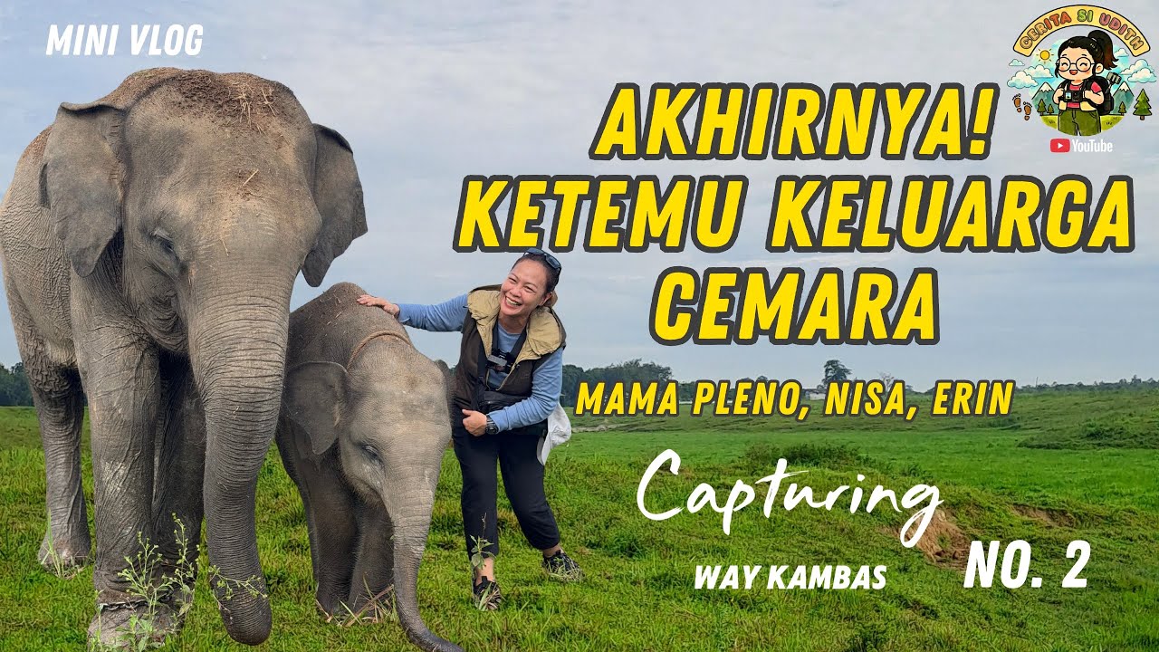 [TRIP] WAY KAMBAS - Capturing Way Kambas No. 2 | Ketemu sama Mama Pleno, Nisa & Erin