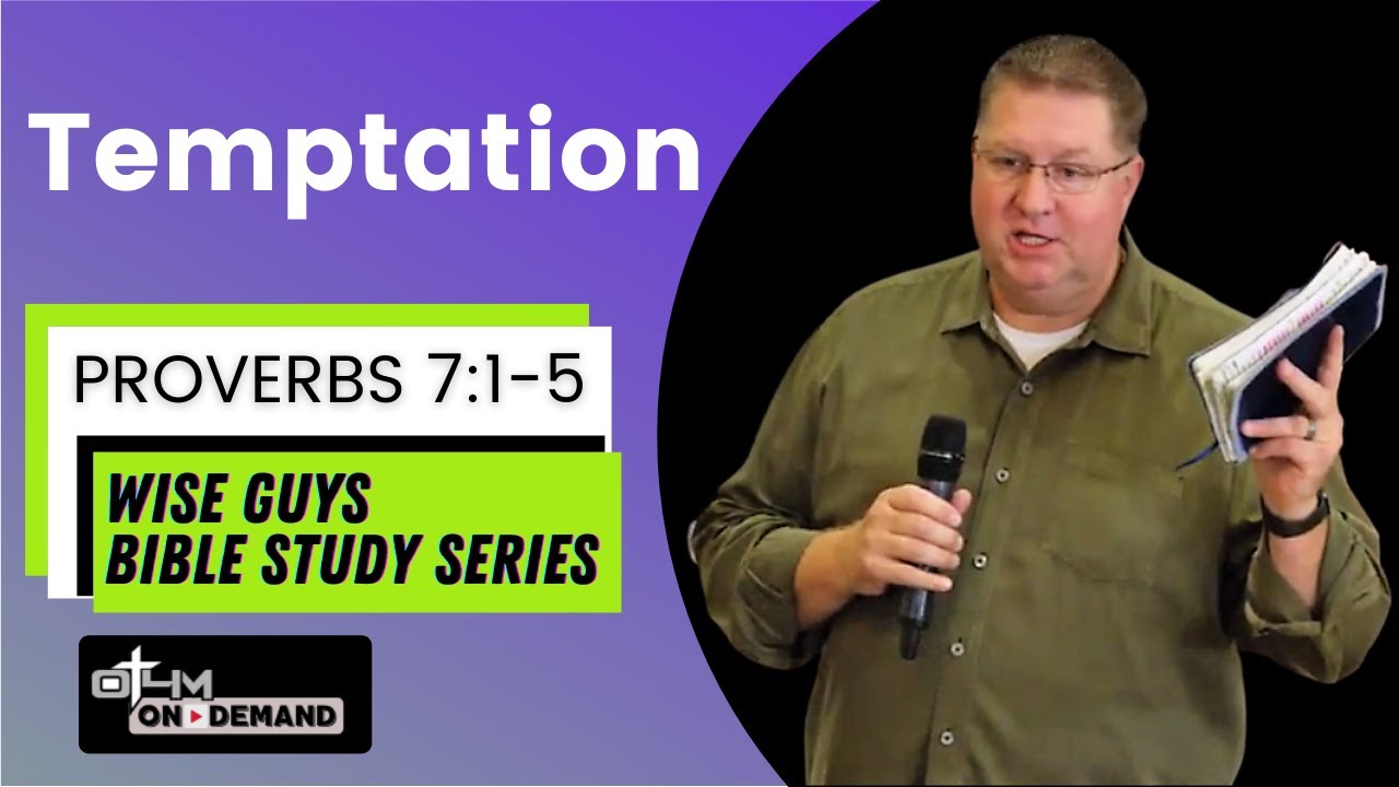Temptation - Proverbs 7:1-5 | Men's Bible Study