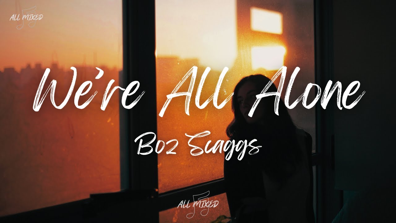 Boz Scaggs - We're All Alone (Lyrics)