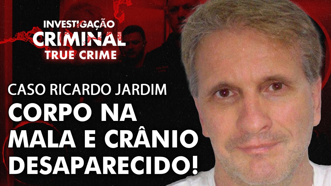 ELE MAT0U A NAMORADA E DEIXOU O CORPO NA RODOVIÁRIA - CASO RICARDO JARDIM - IC TRUE CRIME