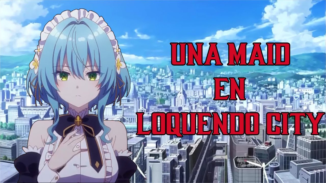 Una maid en loquendo city| Capítulo 1