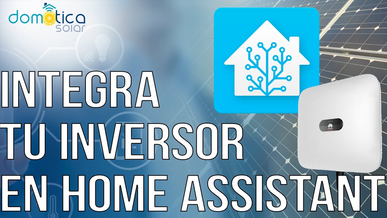 Integra tu Inversor Solar Fotovoltaico con Home Assistant!