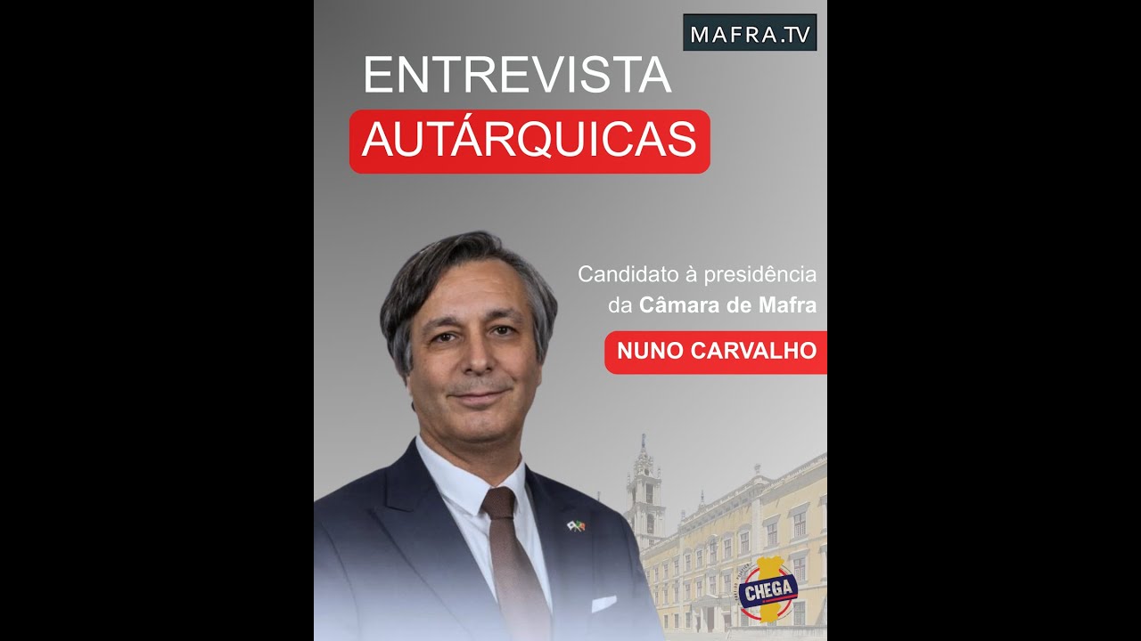 Entrevista Exclusiva com Nuno Carvalho – Candidato do Chega à Câmara de Mafra