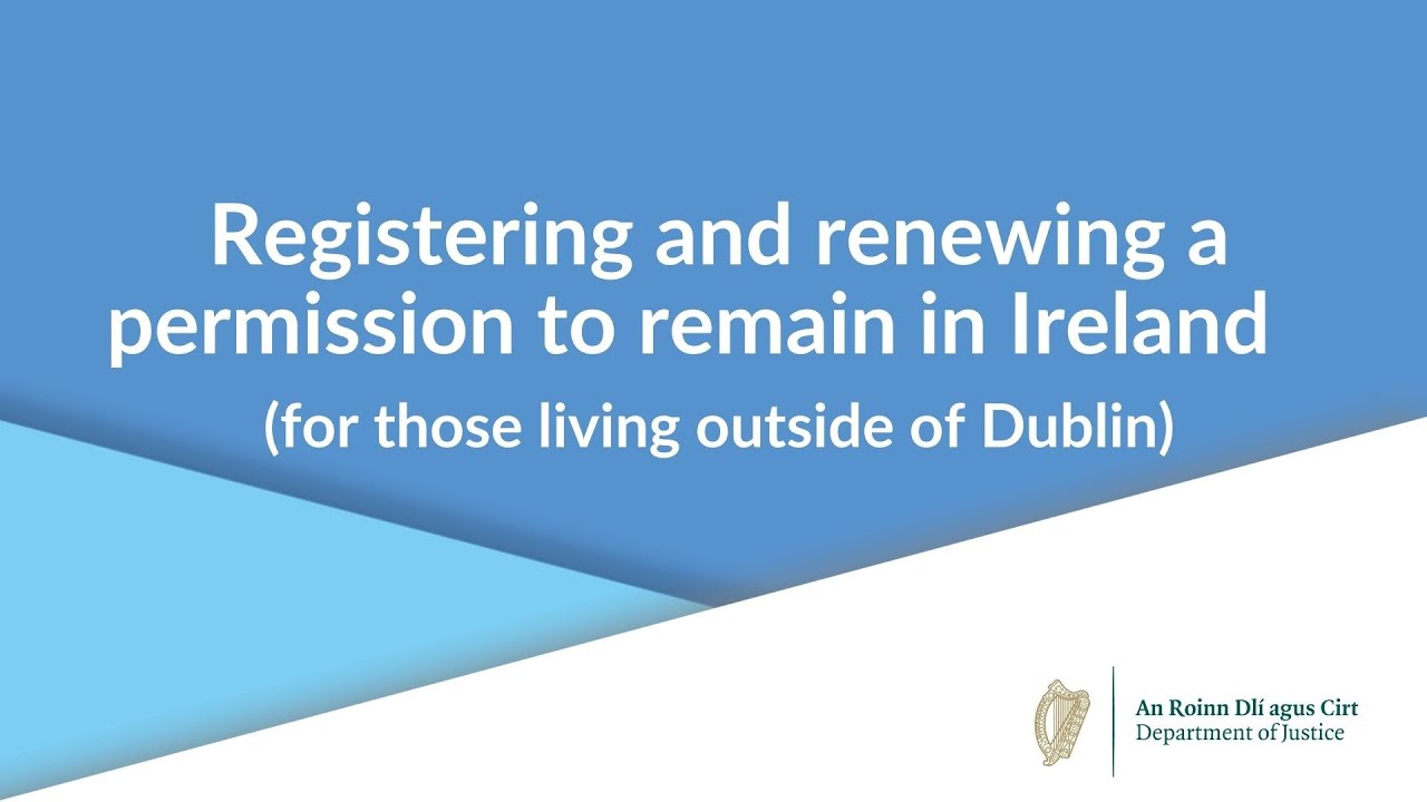 Registering and renewing a permission to remain in Ireland for those living outside of Dublin