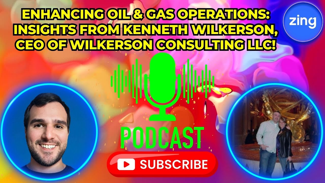 Enhancing Oil & Gas Operations: Insights from Kenneth Wilkerson, CEO of Wilkerson Consulting LLC!