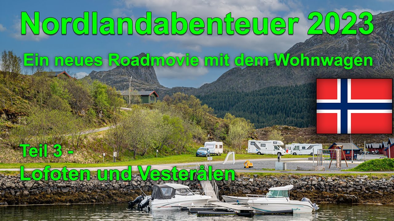 Nordlandabenteuer 2023 - Ein neues Roadmovie mit Wohnwagen - Teil 3 Lofoten und Vesterålen