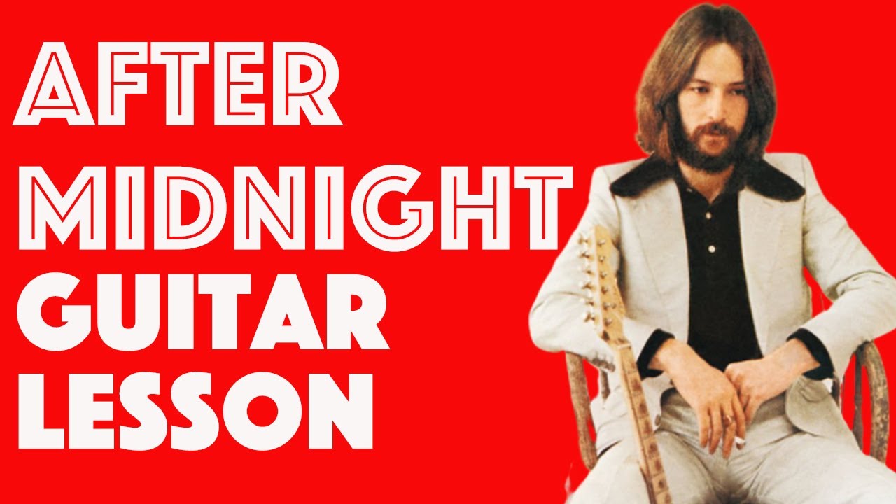 AFTER MIDNIGHT | Eric Clapton Guitar Lesson + Playthrough | The REAL Way To Play it!