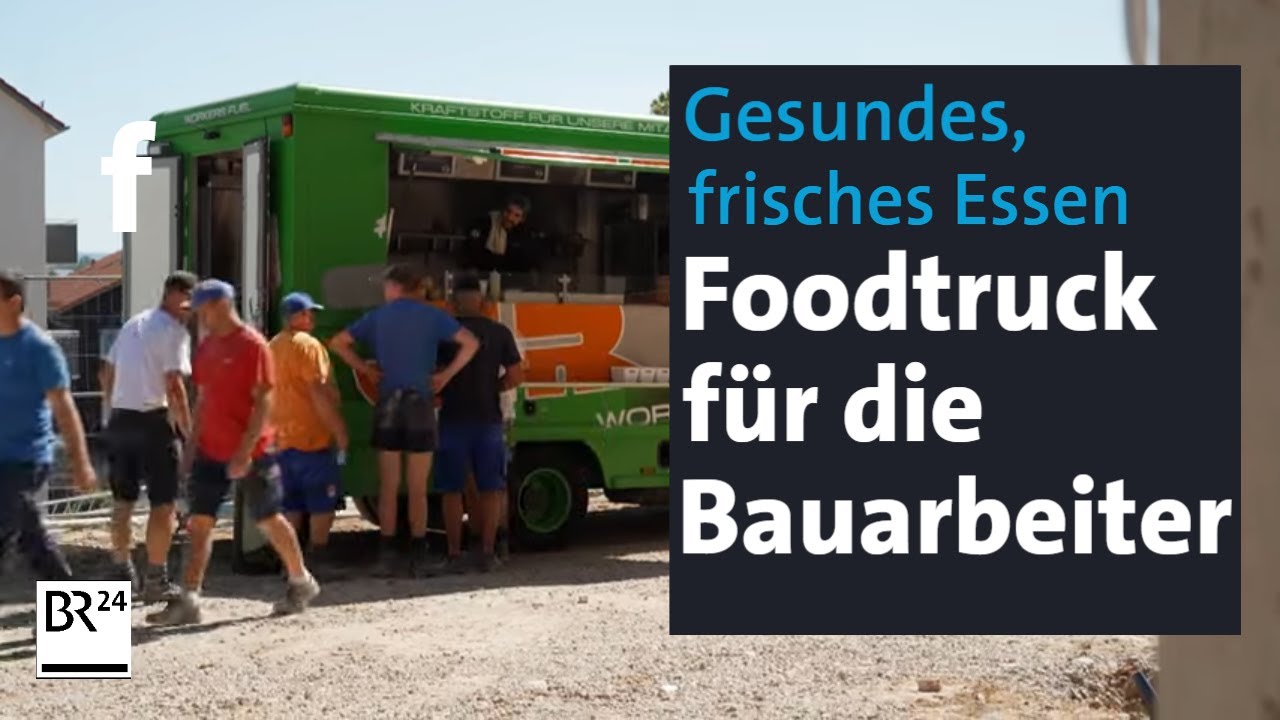 Foodtruck und Kantine: Baufirma kocht für Mitarbeiter gesundes, frisches Essen | Abendschau | BR24