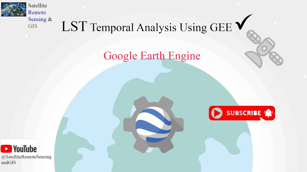 LST (Land Surface Temperature) Temporal Analysis Using Google Earth Engine: Analyze and Map LST