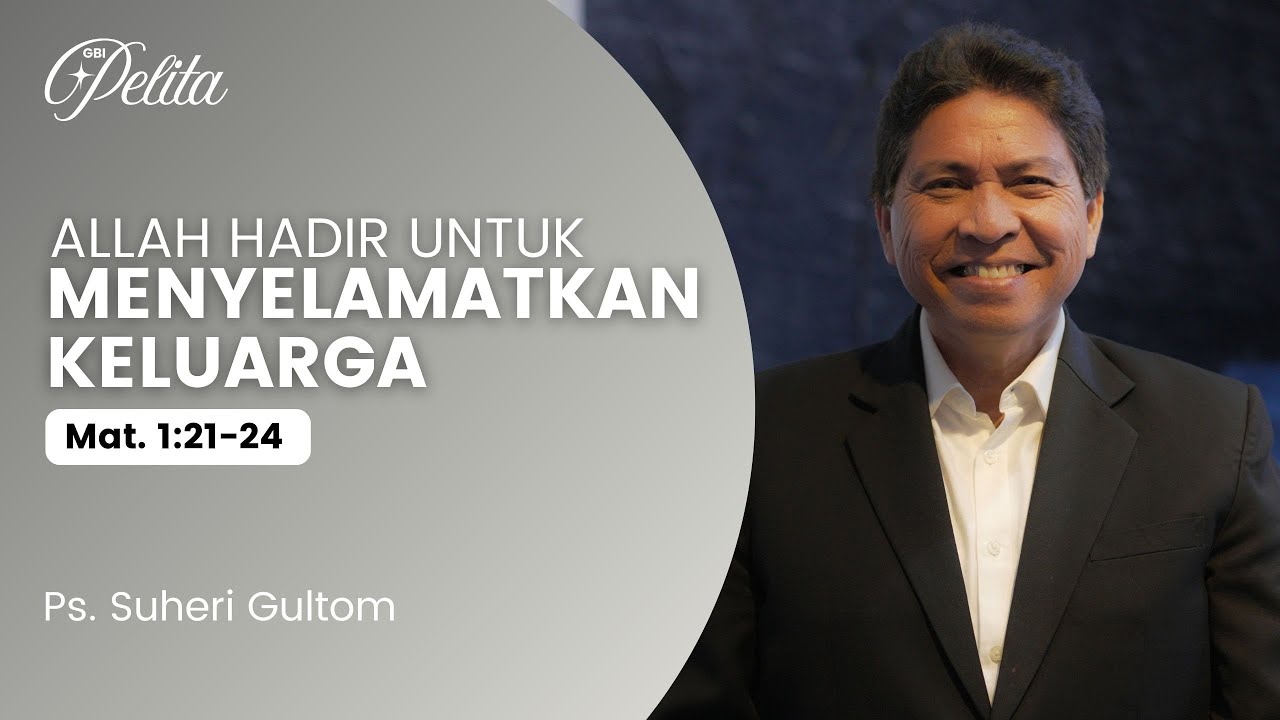 ALLAH HADIR UNTUK MENYELAMATKAN KELUARGA || Ps. Suheri Gultom | Official GBI PELITA Medan
