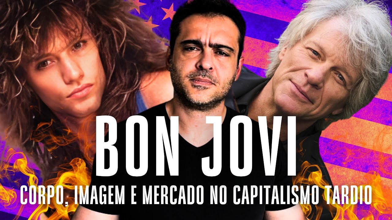 BON JOVI e a Economia Política com o Corpo, a Imagem e o Mercado no Capitalismo Tardio