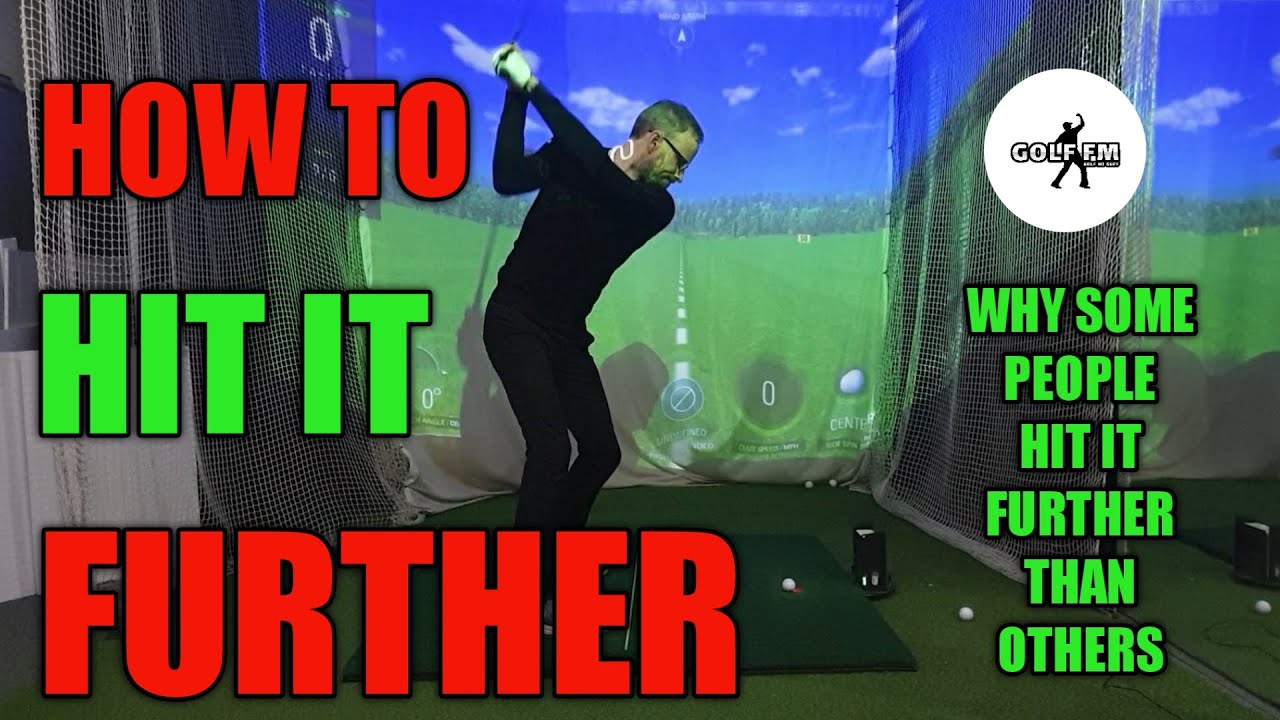 HOW TO HIT IT FURTHER, WHY SOME PEOPLE HIT IT FURTHER THAN OTHERS