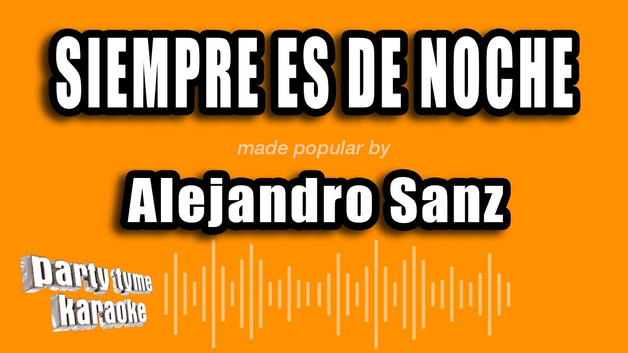 Alejandro Sanz - Siempre Es De Noche (Versión Karaoke)