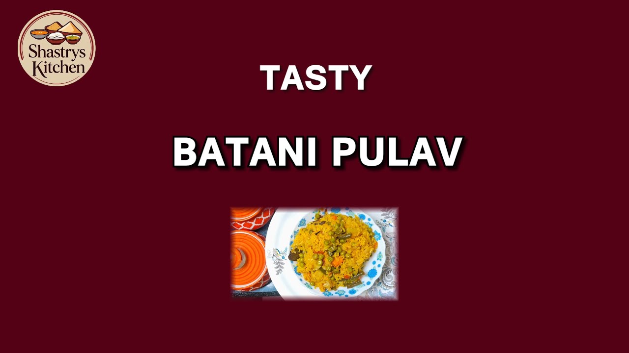 BATANI PULAO/SHASTRYS KITCHEN