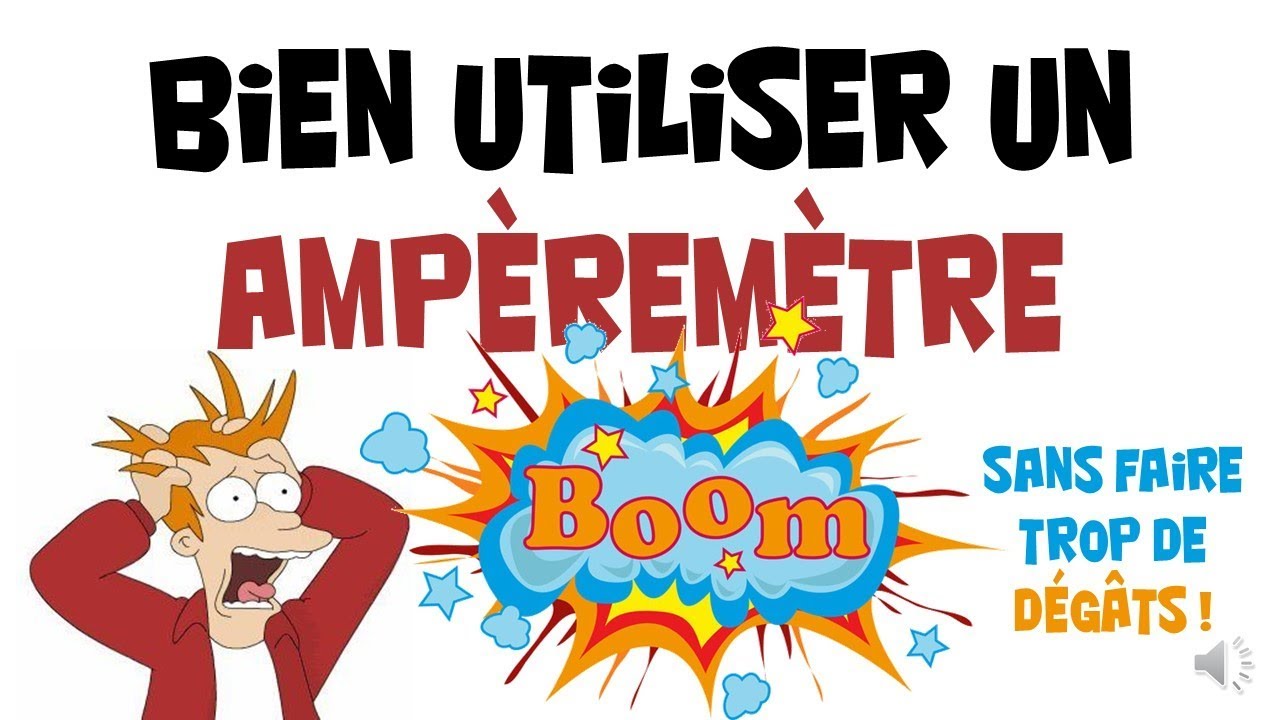 Bien utiliser un ampèremètre