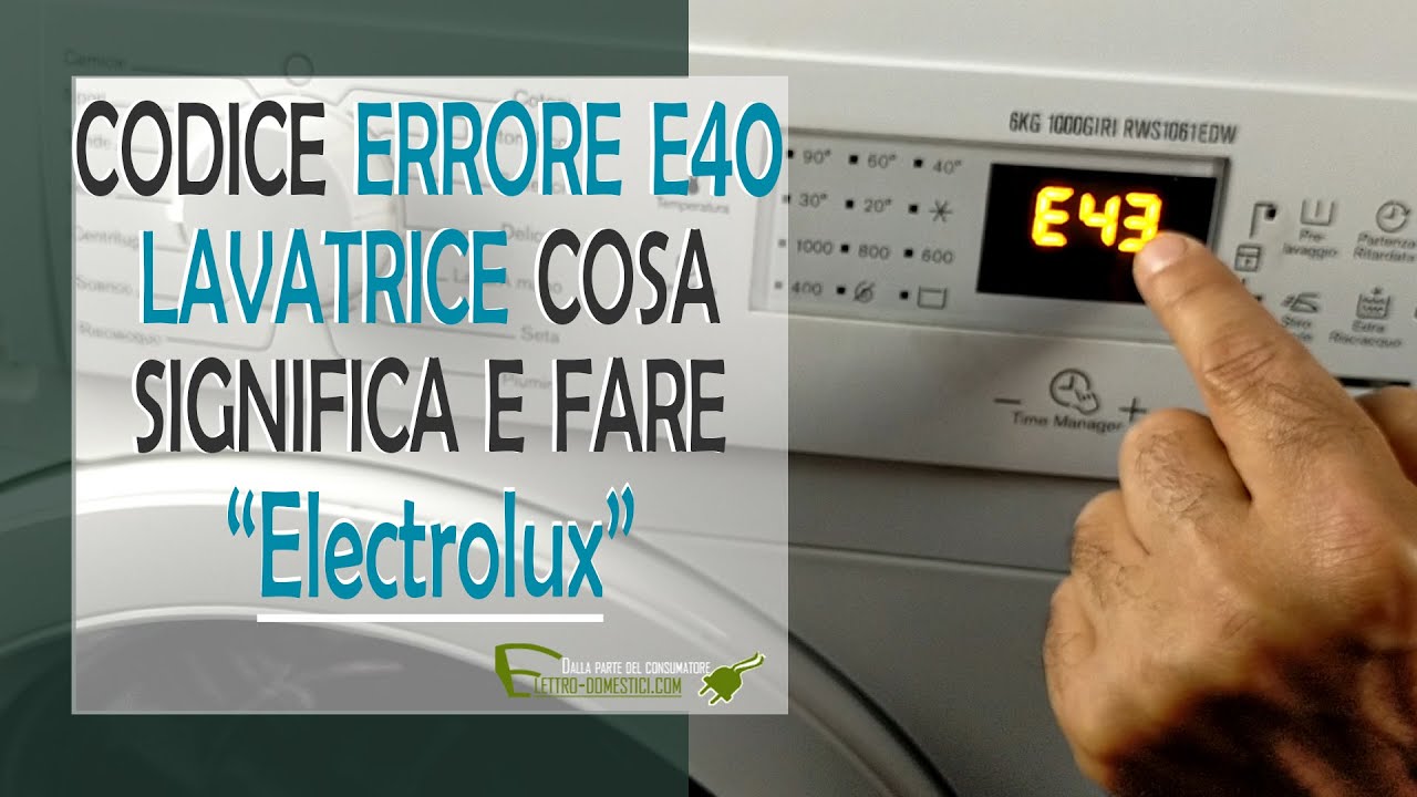 Significato codice errore E40 lavatrice Electrolux