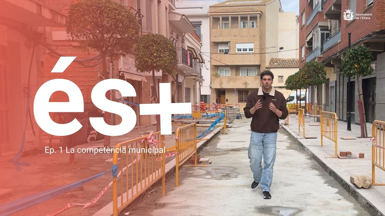 L'Eliana és+ [ Ep.1. La competència municipal]