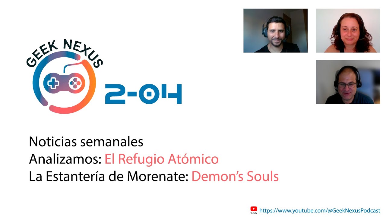 Geek Nexus 2x04: Noticias, El Refugio Atómico ☢️ y Demon’s Souls PS3 🔥