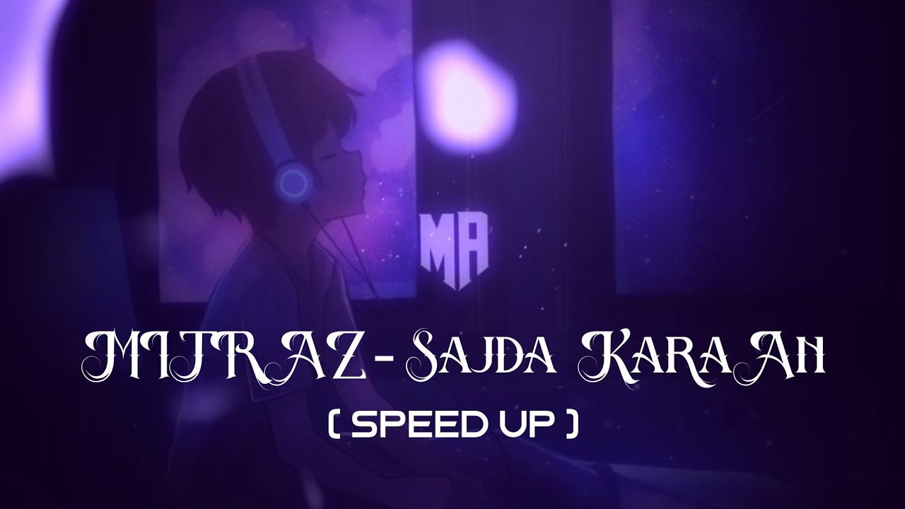 MITRAZ - Sajda Karaan (Speed up) by : MA
