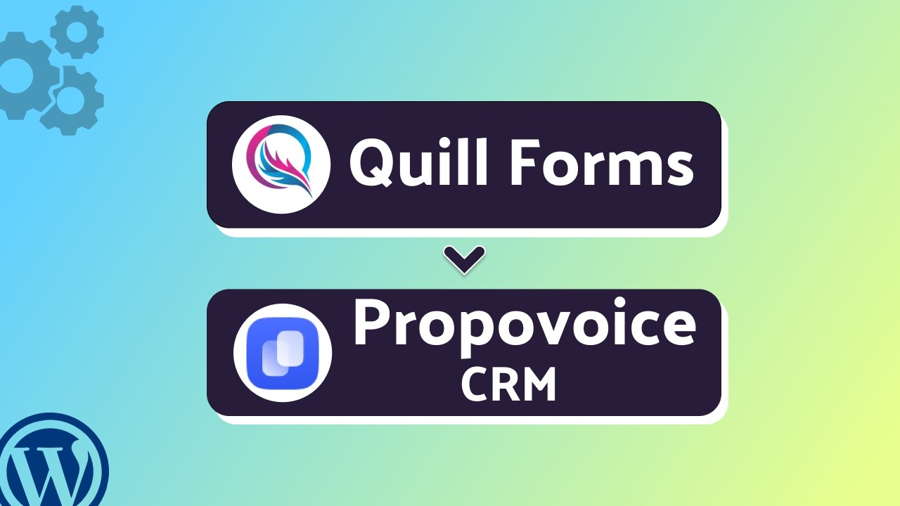 How to Integrate Quill Forms with Propovoice CRM Using Bit Integrations | Step-by-Step Guide