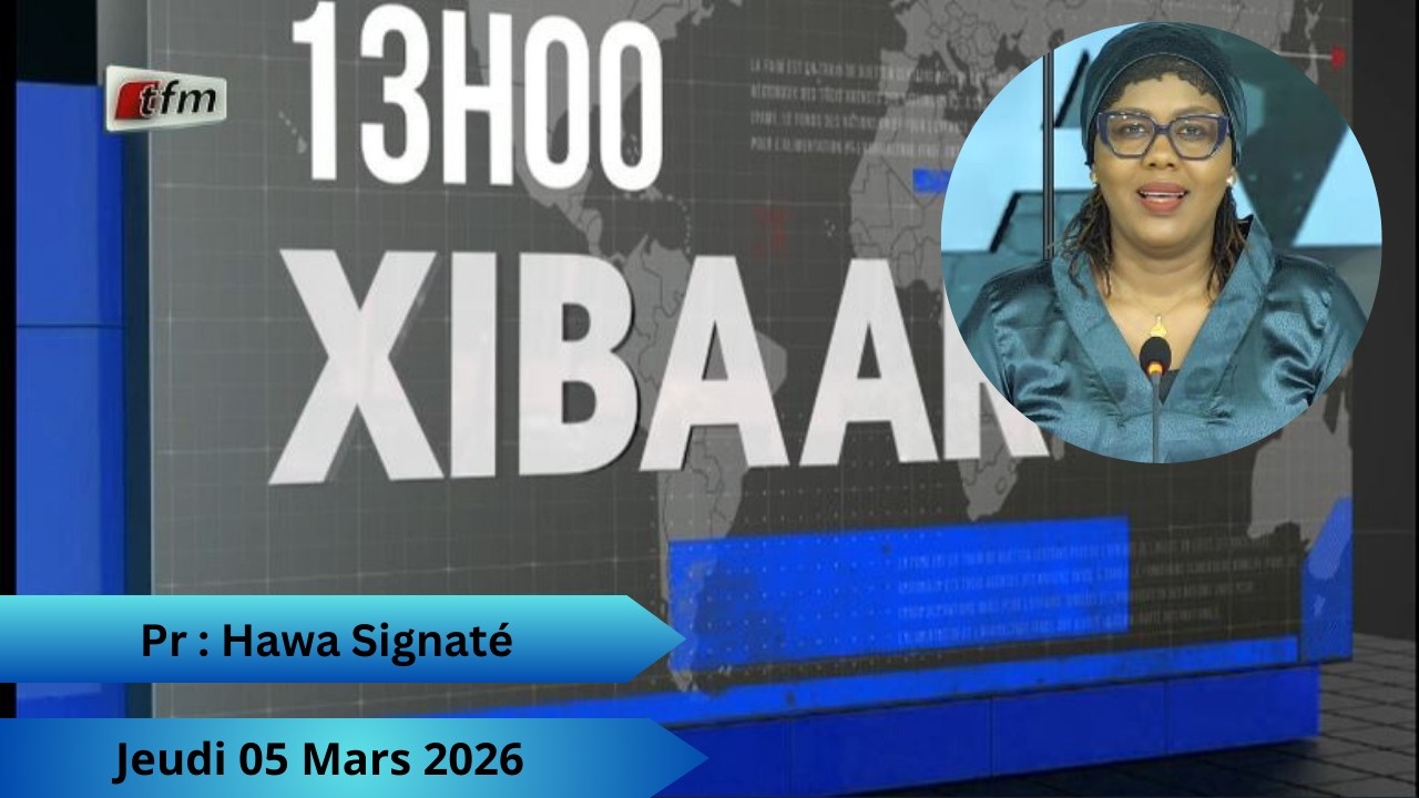 🚨🚨TFM LIVE : Xibaar Yi 13H - 05 Mars 2026 - Pr : Hawa Signaté