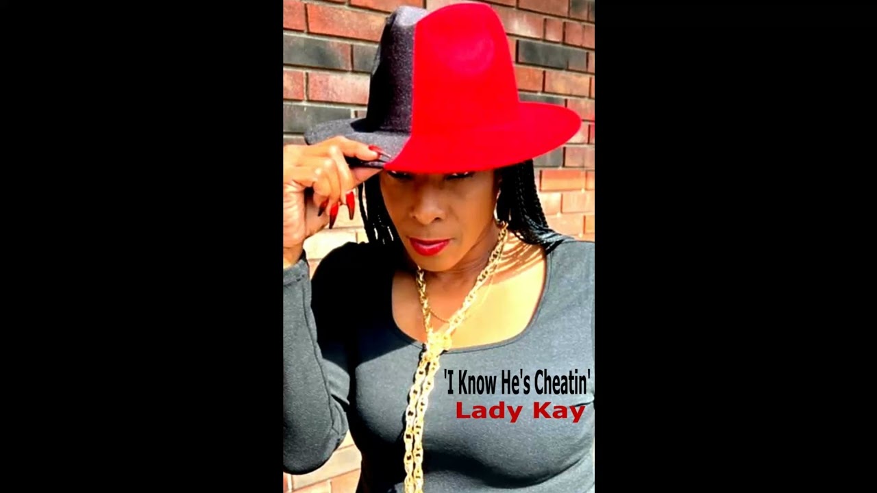 'I Know He's Cheatin' by Lady Kay