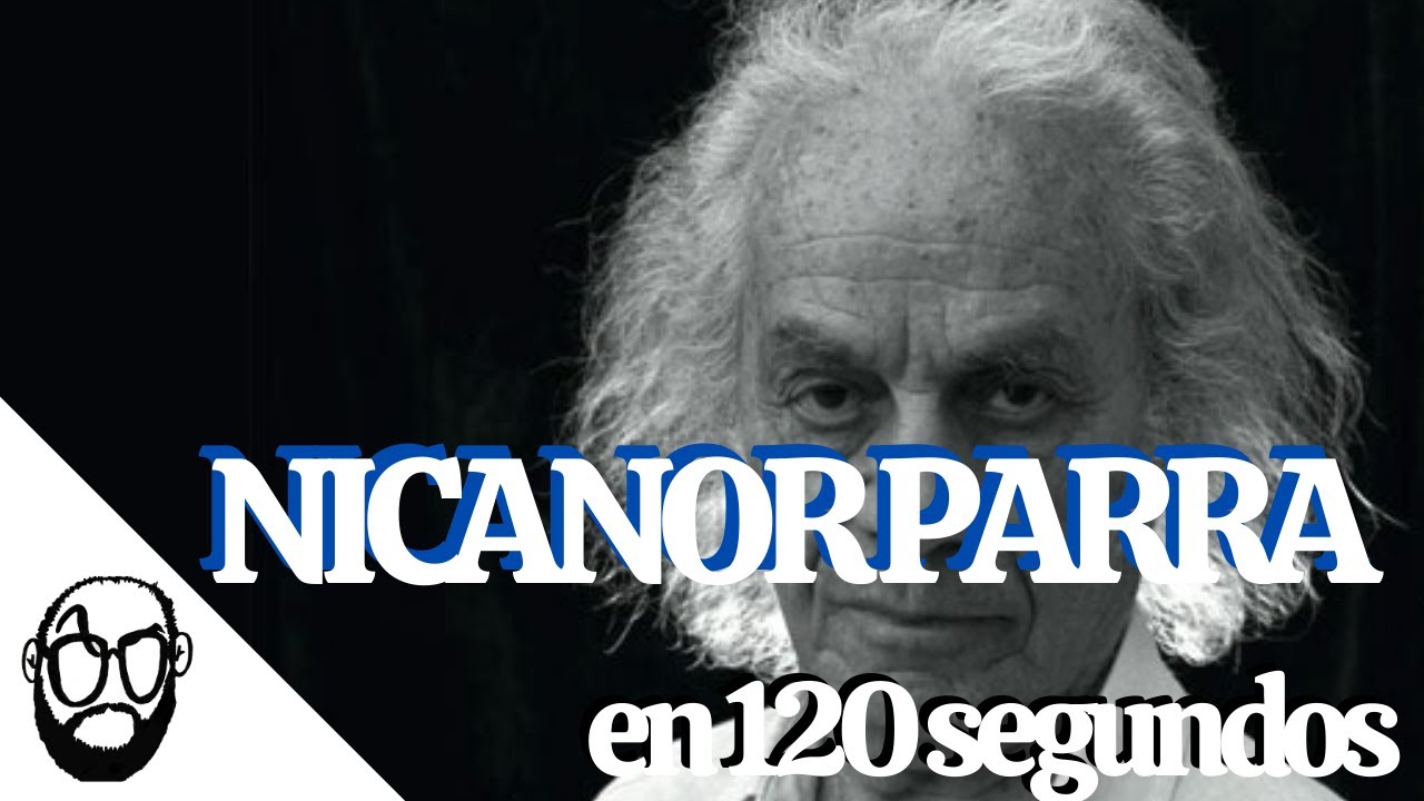 NICANOR PARRA EN 120 SEGUNDOS ⏱