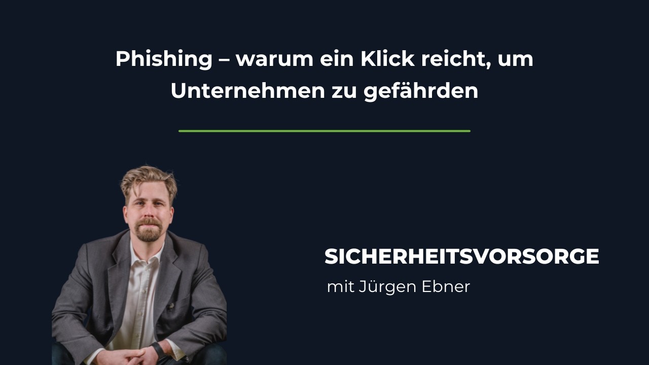 Phishing – warum ein Klick reicht, um Unternehmen zu gefährden