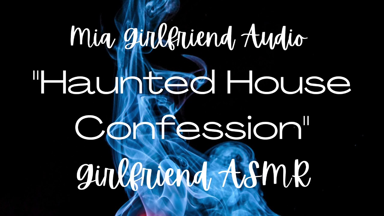 Haunted Confession - Girlfriend RP Audio [F4M] [Confession] [Best Friend Confession] [I&rsquo;m Scared]