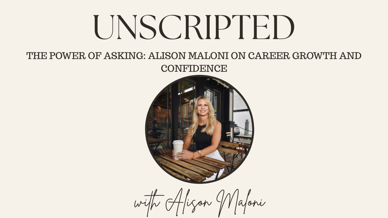 The Power of Asking: Alison Maloni on Career Growth and Confidence