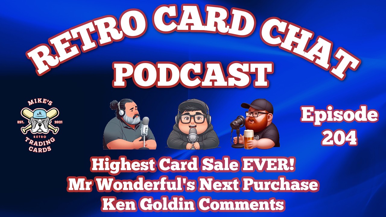 Highest Card Sale EVER!, Mr Wonderful's Next Buy, Ken Goldin Comments | Retro Card Chat Podcast