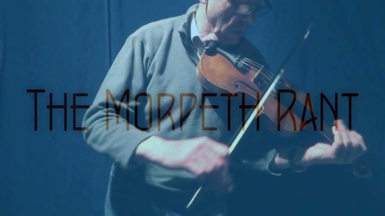 The Morpeth Rant - A great Northumbrian Tune